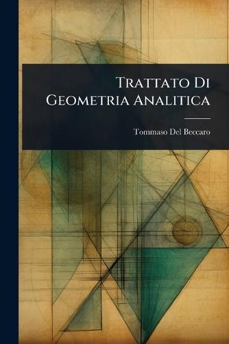 Trattato Di Geometria Analitica  by Tommaso Del Beccaro at Abbey's Bookshop, 