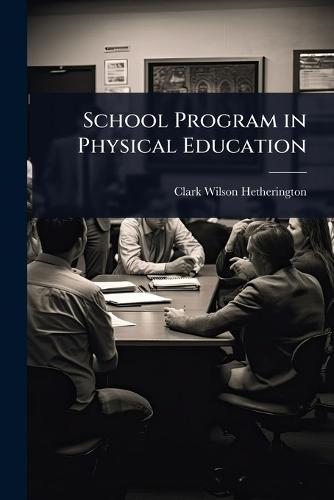 School Program in Physical Education  by Clark Wilson Hetherington at Abbey's Bookshop, 