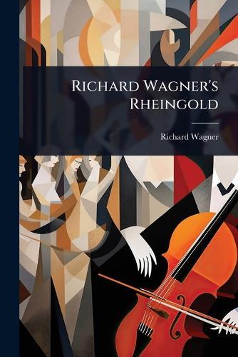 Richard Wagner's Rheingold  by Richard Wagner at Abbey's Bookshop, 