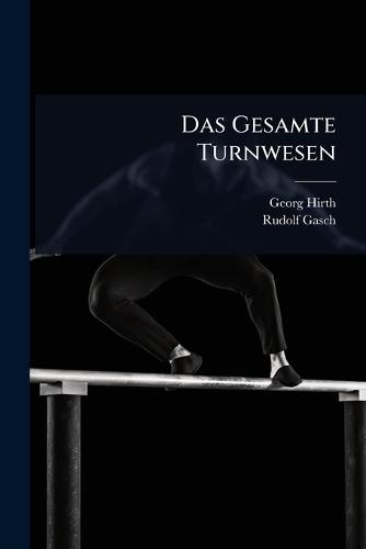 Das Gesamte Turnwesen  by Georg Hirth at Abbey's Bookshop, 