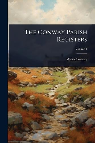 The Conway Parish Registers  by Wales Conway at Abbey's Bookshop, 