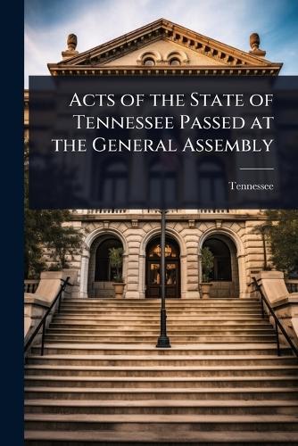 Acts of the State of Tennessee Passed at the General Assembly  by Tennessee at Abbey's Bookshop, 