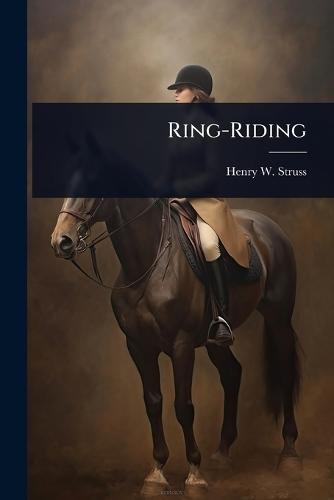 Ring-Riding  by Henry W Struss at Abbey's Bookshop, 