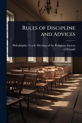 Rules of Discipline and Advices  by Philadelphia Yearly Meeting of the Re at Abbey's Bookshop, 