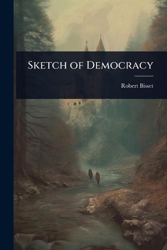 Sketch of Democracy  by Robert Bisset at Abbey's Bookshop, 