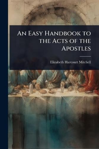 An Easy Handbook to the Acts of the Apostles  by Elizabeth Harcourt Mitchell at Abbey's Bookshop, 
