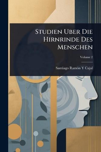 Studien Uber Die Hirnrinde Des Menschen  by Santiago Ramã3n Y Cajal at Abbey's Bookshop, 