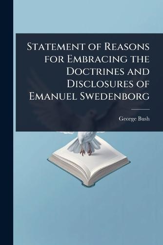 Statement of Reasons for Embracing the Doctrines and Disclosures of Emanuel Swedenborg  by George Bush at Abbey's Bookshop, 