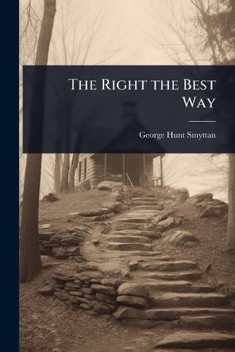The Right the Best Way  by George Hunt Smyttan at Abbey's Bookshop, 