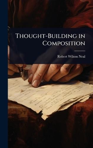 Thought-Building in Composition  by Robert Wilson Neal at Abbey's Bookshop, 