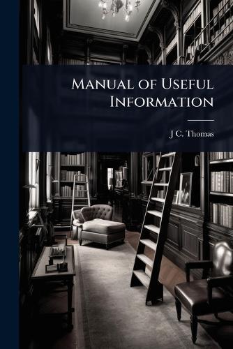 Manual of Useful Information  by J C Thomas at Abbey's Bookshop, 