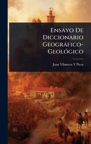 Ensayo De Diccionario Geogràfico-GeolÃ3gico  by Juan Vilanova y Piera at Abbey's Bookshop, 