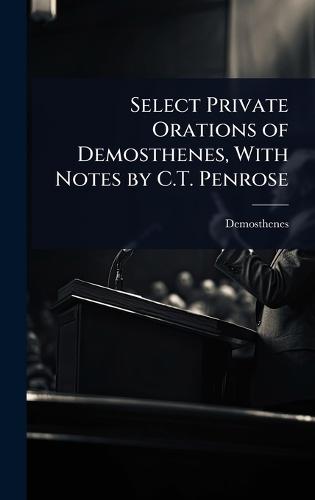 Select Private Orations of Demosthenes, With Notes by C.T. Penrose  by Demosthenes at Abbey's Bookshop, 