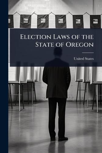 Election Laws of the State of Oregon  by United States at Abbey's Bookshop, 