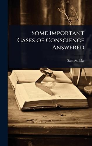 Some Important Cases of Conscience Answered  by Samuel Pike at Abbey's Bookshop, 