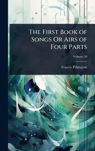 The First Book of Songs Or Airs of Four Parts  by Francis Pilkington at Abbey's Bookshop, 