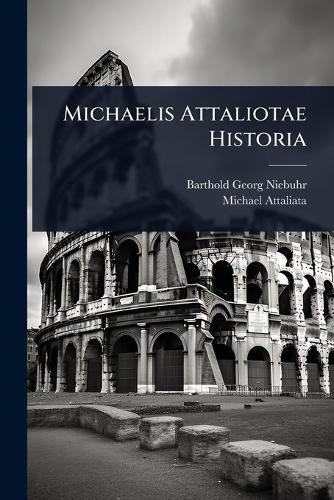 Michaelis Attaliotae Historia  by Barthold Georg Niebuhr at Abbey's Bookshop, 