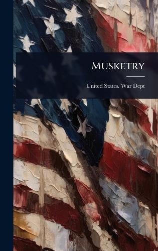 Musketry  by United States War Dept at Abbey's Bookshop, 