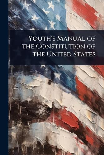 Youth's Manual of the Constitution of the United States  at Abbey's Bookshop, 