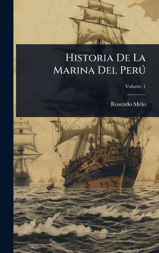 Historia De La Marina Del PerÃ°  by Rosendo Melo at Abbey's Bookshop, 