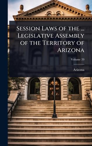 Session Laws of the ... Legislative Assembly of the Territory of Arizona  by Arizona at Abbey's Bookshop, 