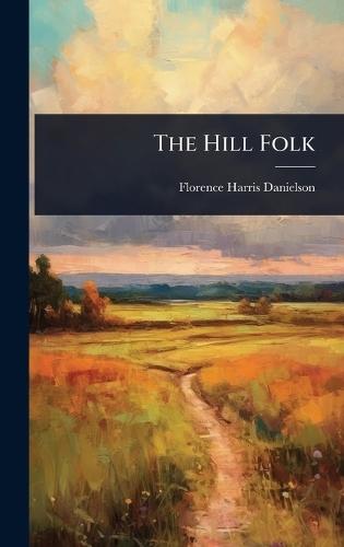The Hill Folk  by Florence Harris Danielson at Abbey's Bookshop, 