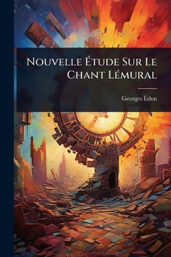 Nouvelle Ã&#137;tude Sur Le Chant LÃ(c)mural  by Georges Ã&#137;don at Abbey's Bookshop, 