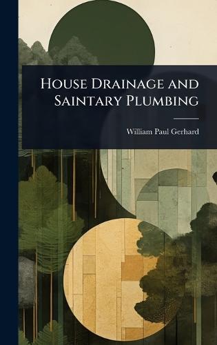 House Drainage and Saintary Plumbing  by William Paul Gerhard at Abbey's Bookshop, 