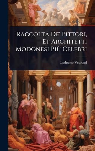 Raccolta De' Pittori, Et Architetti Modonesi PiÃ¹ Celebri  by Lodovico Vedriani at Abbey's Bookshop, 
