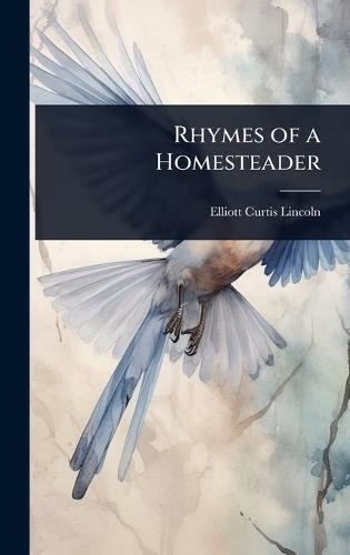 Rhymes of a Homesteader  by Elliott Curtis Lincoln at Abbey's Bookshop, 