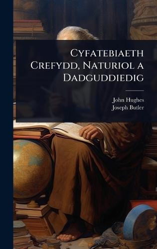 Cyfatebiaeth Crefydd, Naturiol a Dadguddiedig  by John Hughes at Abbey's Bookshop, 