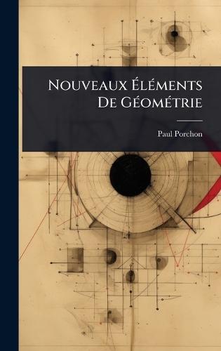 Nouveaux Ã&#137;lÃ(c)ments De GÃ(c)omÃ(c)trie  by Paul Porchon at Abbey's Bookshop, 