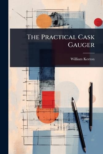 The Practical Cask Gauger  by William Keeton at Abbey's Bookshop, 
