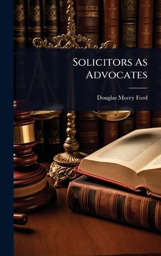 Solicitors As Advocates  by Douglas Morey Ford at Abbey's Bookshop, 