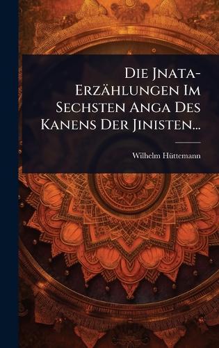 Die Jnata-Erzählungen Im Sechsten Anga Des Kanens Der Jinisten...  by Wilhelm Hã1/4ttemann at Abbey's Bookshop, 
