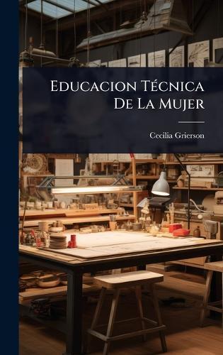 Educacion TÃ(c)cnica De La Mujer  by Cecilia Grierson at Abbey's Bookshop, 