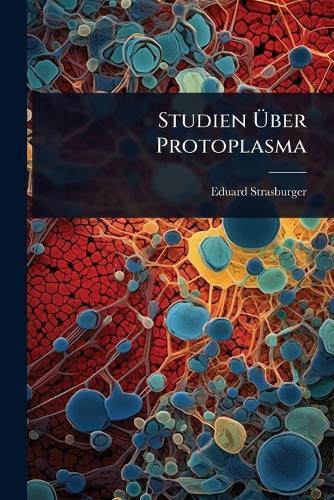 Studien Ã&#156;ber Protoplasma  by Eduard Strasburger at Abbey's Bookshop, 