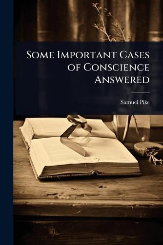 Some Important Cases of Conscience Answered  by Samuel Pike at Abbey's Bookshop, 