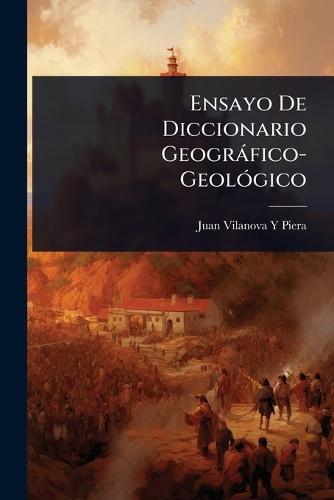 Ensayo De Diccionario Geogràfico-GeolÃ3gico  by Juan Vilanova y Piera at Abbey's Bookshop, 