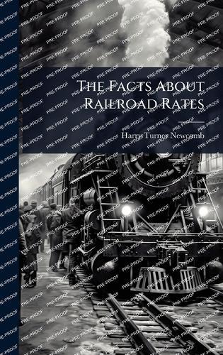 The Facts About Railroad Rates  by Harry Turner Newcomb at Abbey's Bookshop, 