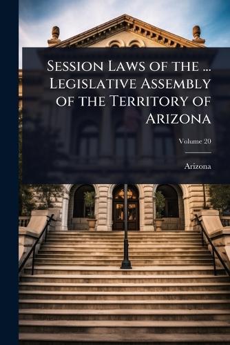 Session Laws of the ... Legislative Assembly of the Territory of Arizona  by Arizona at Abbey's Bookshop, 