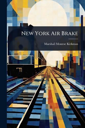 New York Air Brake  by Marshall Monroe Kirkman at Abbey's Bookshop, 