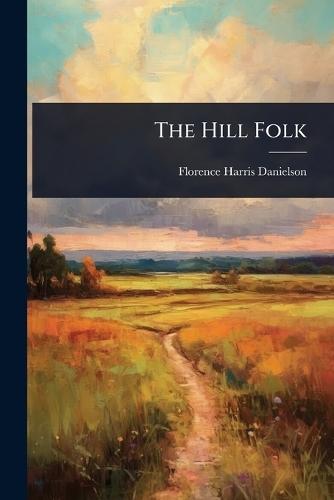 The Hill Folk  by Florence Harris Danielson at Abbey's Bookshop, 