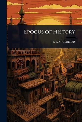 Epocus of History  by S R Gardiner at Abbey's Bookshop, 