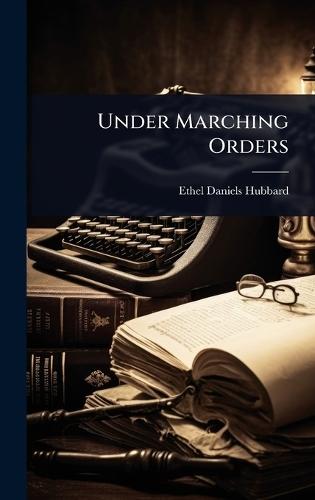 Under Marching Orders  by Ethel Daniels Hubbard at Abbey's Bookshop, 