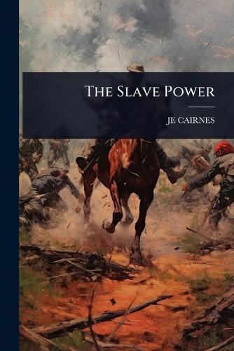 The Slave Power  by Je Cairnes at Abbey's Bookshop, 