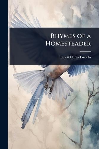 Rhymes of a Homesteader  by Elliott Curtis Lincoln at Abbey's Bookshop, 
