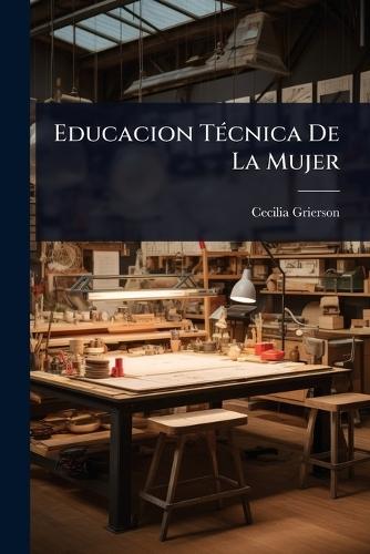 Educacion TÃ(c)cnica De La Mujer  by Cecilia Grierson at Abbey's Bookshop, 