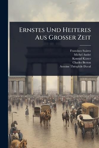 Ernstes Und Heiteres Aus Grosser Zeit  by Francisco Suàrez at Abbey's Bookshop, 