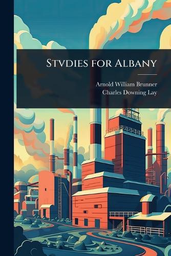 Stvdies for Albany  by Arnold William Brunner at Abbey's Bookshop, 